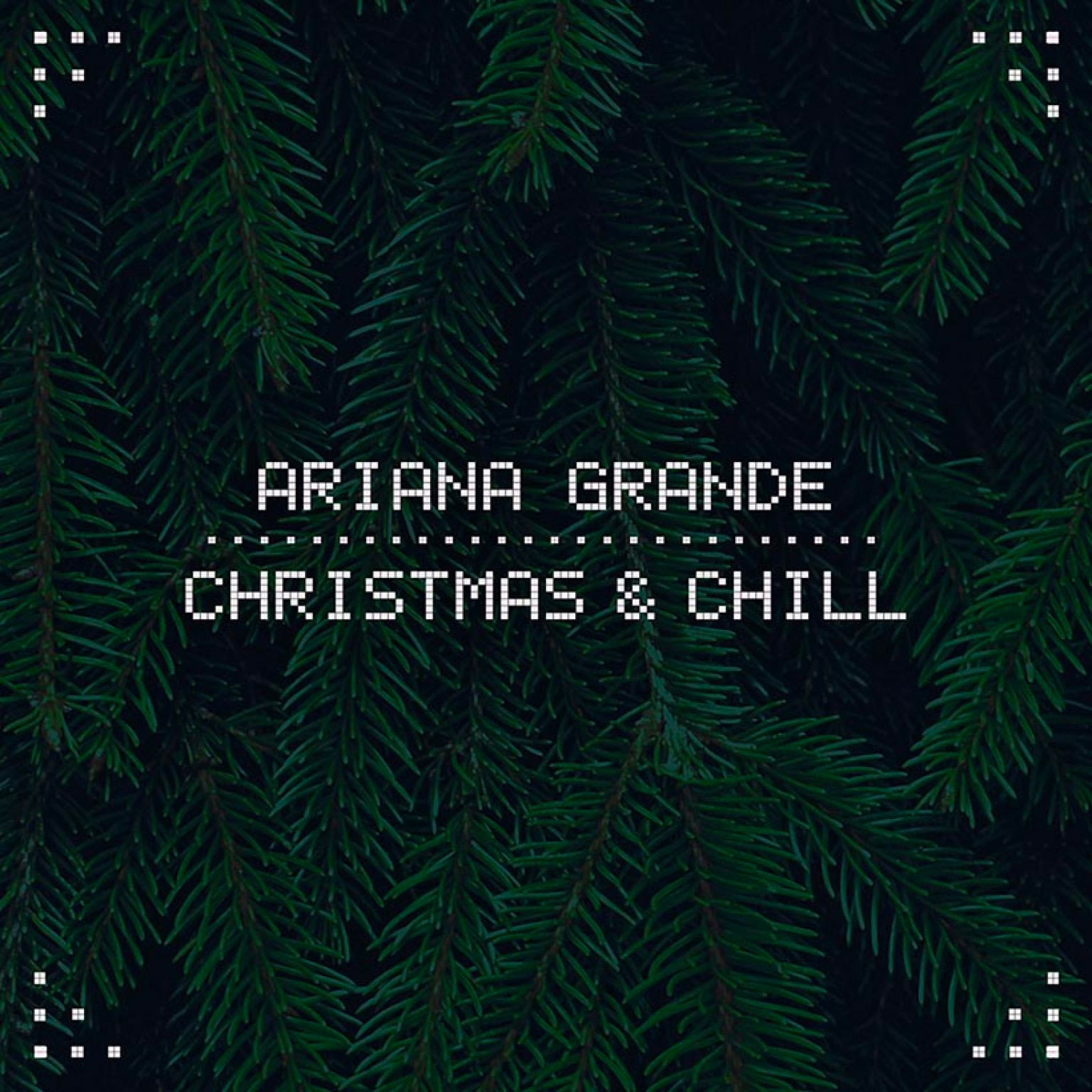 Ariana Grande Christmas & Chill